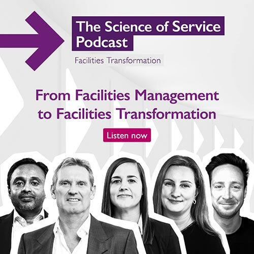 'The Science of Service Podcast: Facilities Transformation' purple lettering at the top of a square image, with a purple arrow pointing right. 'From Facilities Management to Facilities Transformation' in purple lettering in the middle, with 'Listen now' in a magenta button. Black and white headshots of the contributors at the bottom